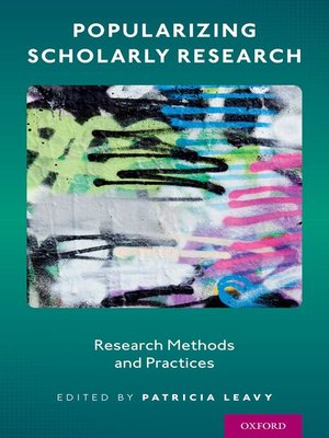 cover image of Popularizing Scholarly Research: Research Methods and Practices
